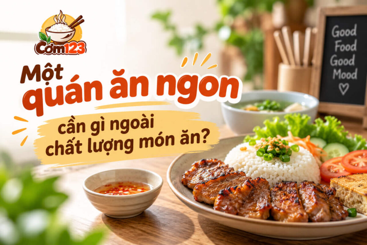 Một quán ăn ngon cần gì ngoài chất lượng món ăn?